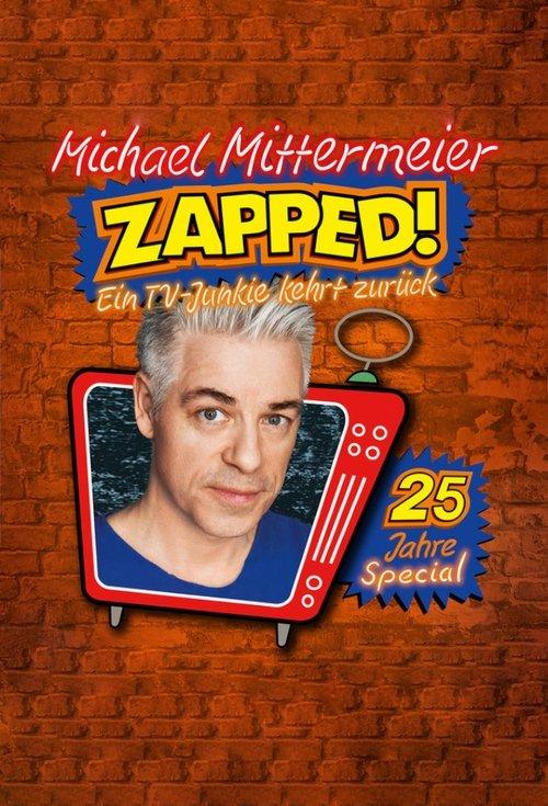 Michael Mittermeier - ZAPPED! Ein TV-Junkie kehrt zurück film afişi