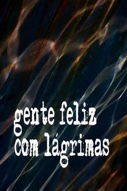 Gente Feliz com Lágrimas dizi afişi