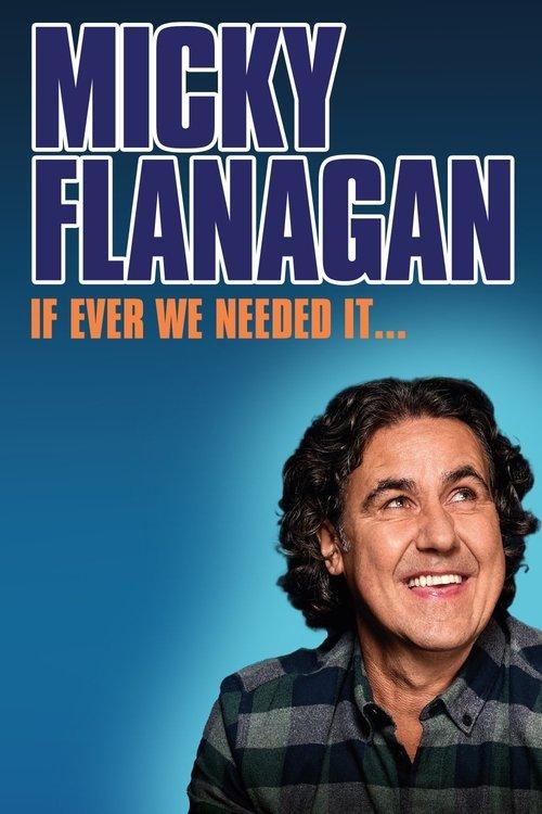 Micky Flanagan: If Ever We Needed It film afişi
