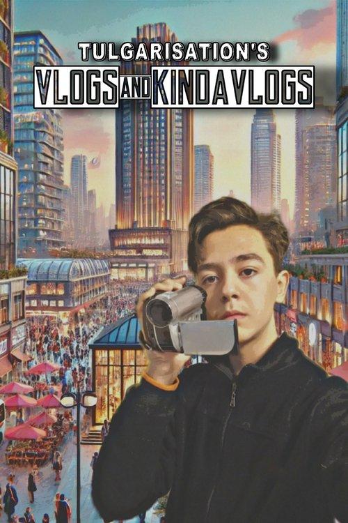 Tulgarisation's Vlogs and Kindavlogs dizi afişi
