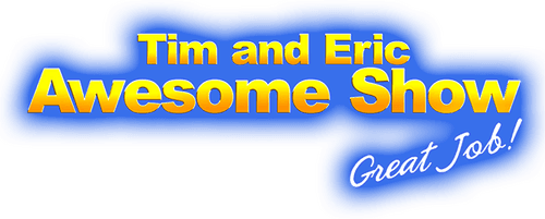 Tim and Eric Awesome Show, Great Job! logo