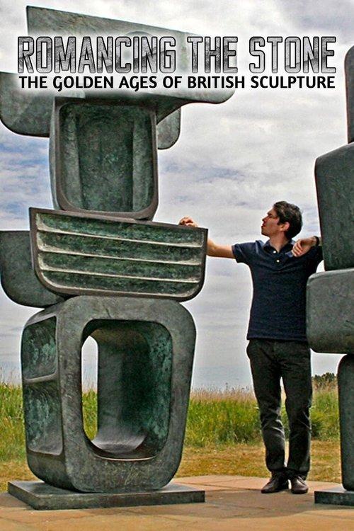 Romancing the Stone: The Golden Ages of British Sculpture dizi afişi
