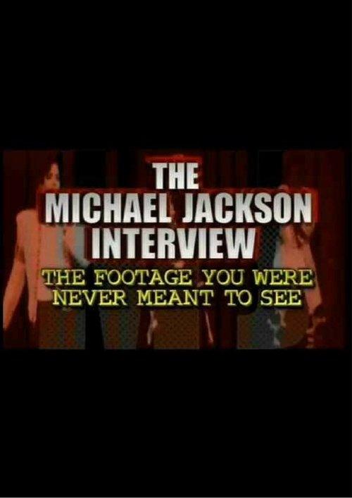 The Michael Jackson Interview: The Footage You Were Never Meant To See film afişi