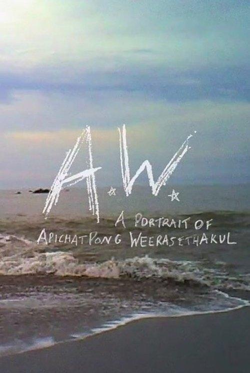 A.W. A Portrait of Apichatpong Weerasethakul film afişi