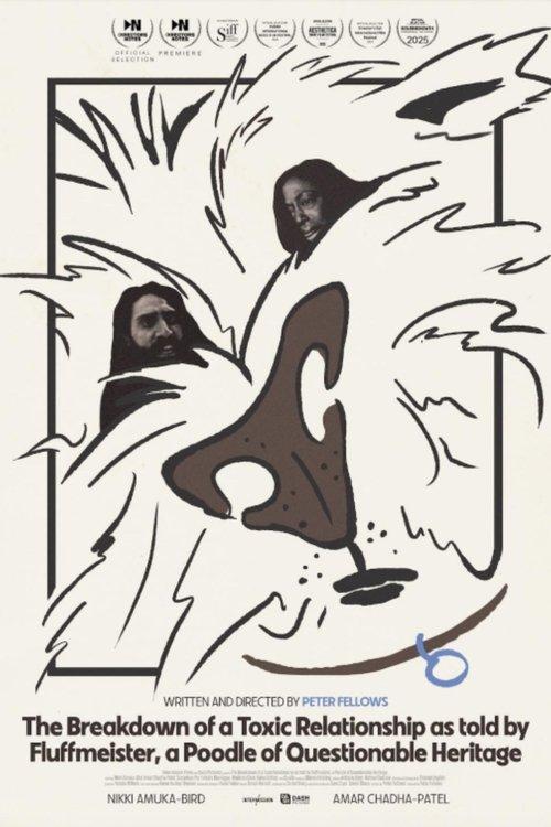 The Breakdown of a Toxic Relationship as told by Fluffmeister, a Poodle of Questionable Heritage film afişi