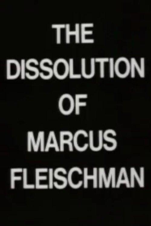 The Dissolution of Marcus Fleischman film afişi