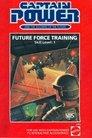 Captain Power and the Soldiers of the Future: Future Force Training - Skill Level 1