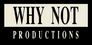 Why Not Productions