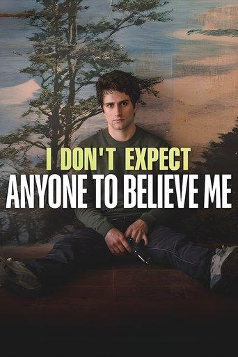 I Don't Expect Anyone to Believe Me film afişi