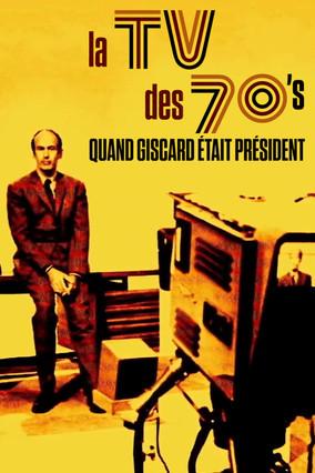 La TV des 70's : Quand Giscard était président film afişi