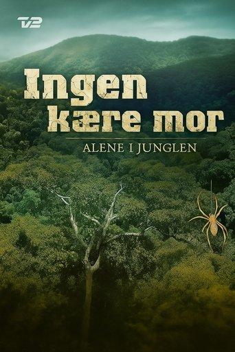 Ingen kære mor: Alene i junglen dizi afişi