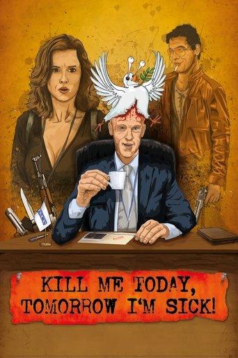 Kill Me Today, Tomorrow I'm Sick! film afişi