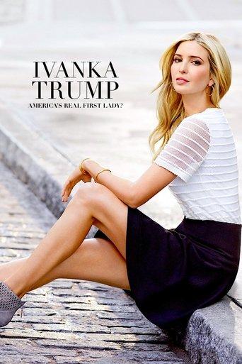 Ivanka Trump- America's Real First Lady? film afişi