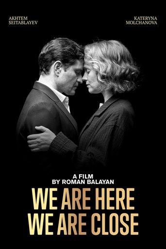 We Are Here. We Are Close film afişi