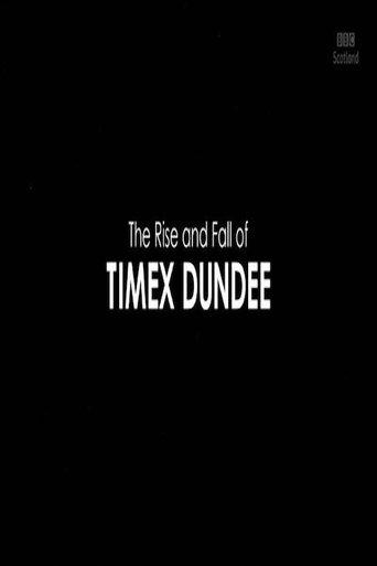 The Rise and Fall of Timex Dundee film afişi