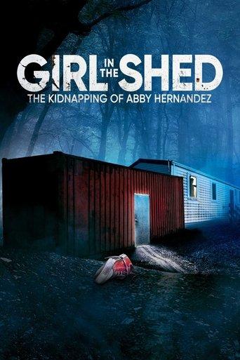 Girl in the Shed: The Kidnapping of Abby Hernandez film afişi