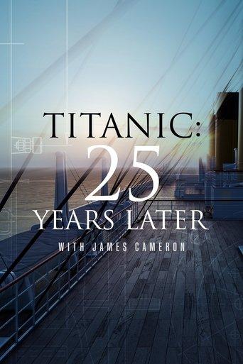 Titanic: 25 Years Later with James Cameron film afişi