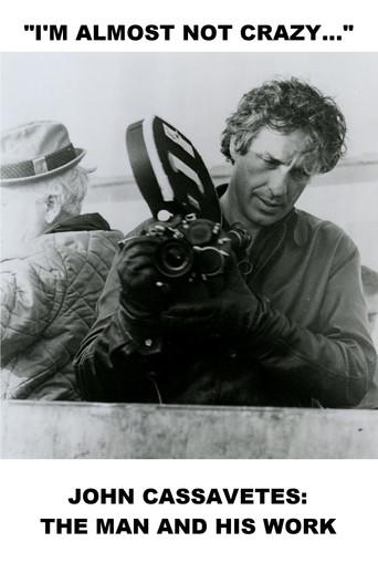 I'm Almost Not Crazy: John Cassavetes — The Man and His Work film afişi