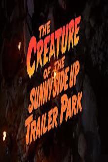 The Creature of the Sunny Side Up Trailer Park film afişi