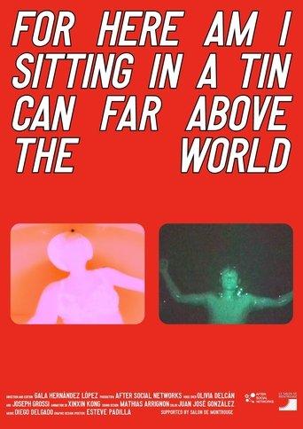 For Here Am I Sitting in a Tin Can Far Above the World film afişi