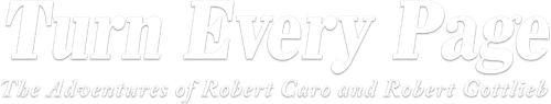 Turn Every Page - The Adventures of Robert Caro and Robert Gottlieb logo