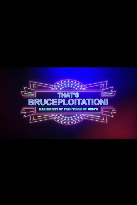 That's Brucesploitation! Making Fist of Fear, Touch of Death film afişi