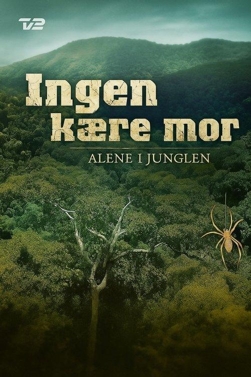 Ingen kære mor: Alene i junglen dizi afişi