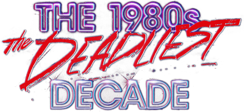 The 1980s: The Deadliest Decade logo
