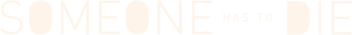 Someone Has to Die logo