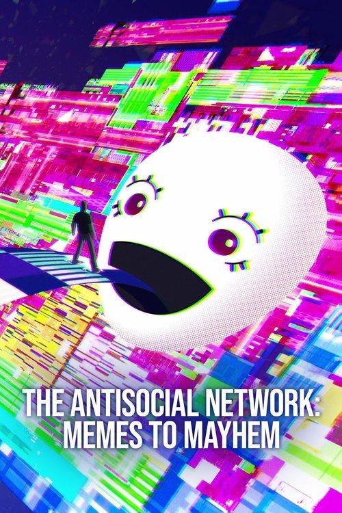 The Antisocial Network: Memes to Mayhem film afişi
