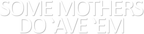 Some Mothers Do 'Ave 'Em logo
